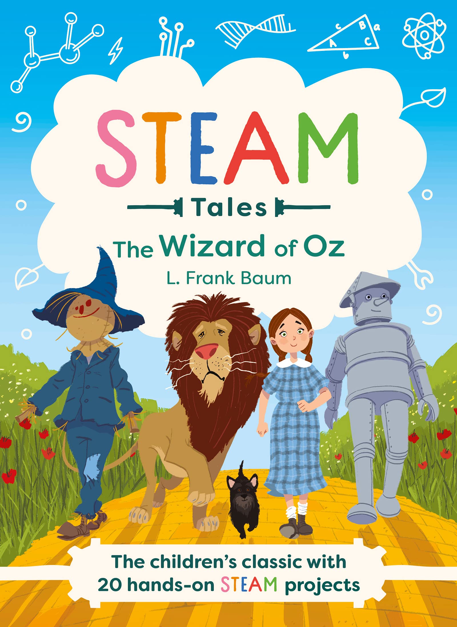 The Wizard of Oz: The children's classic with 20 hands-on STEAM Activities (STEAM Tales) Non-fiction