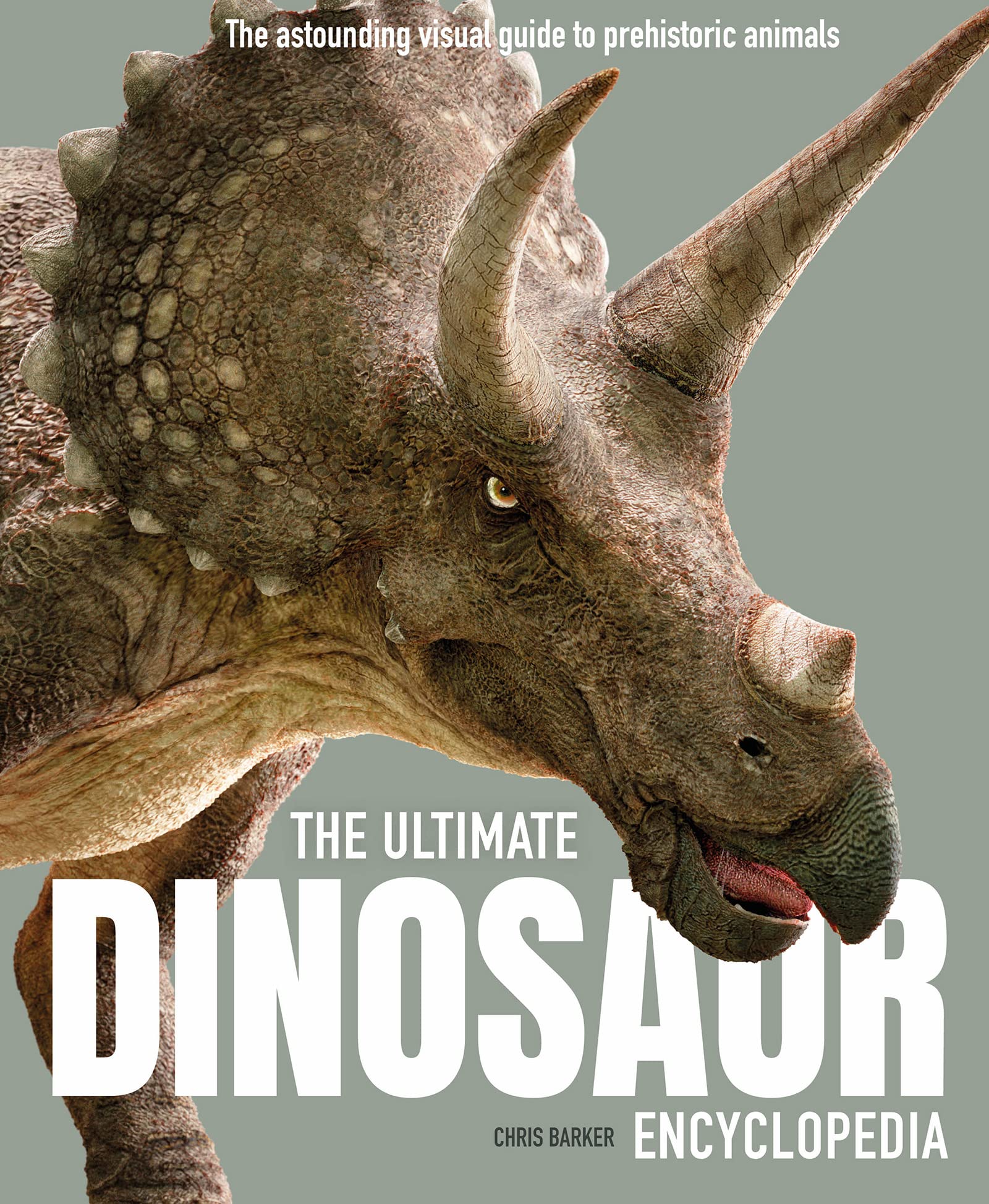 The Ultimate Dinosaur Encyclopedia: The amazing visual guide to prehistoric creatures (Ultimate Encyclopedia) Non-fiction