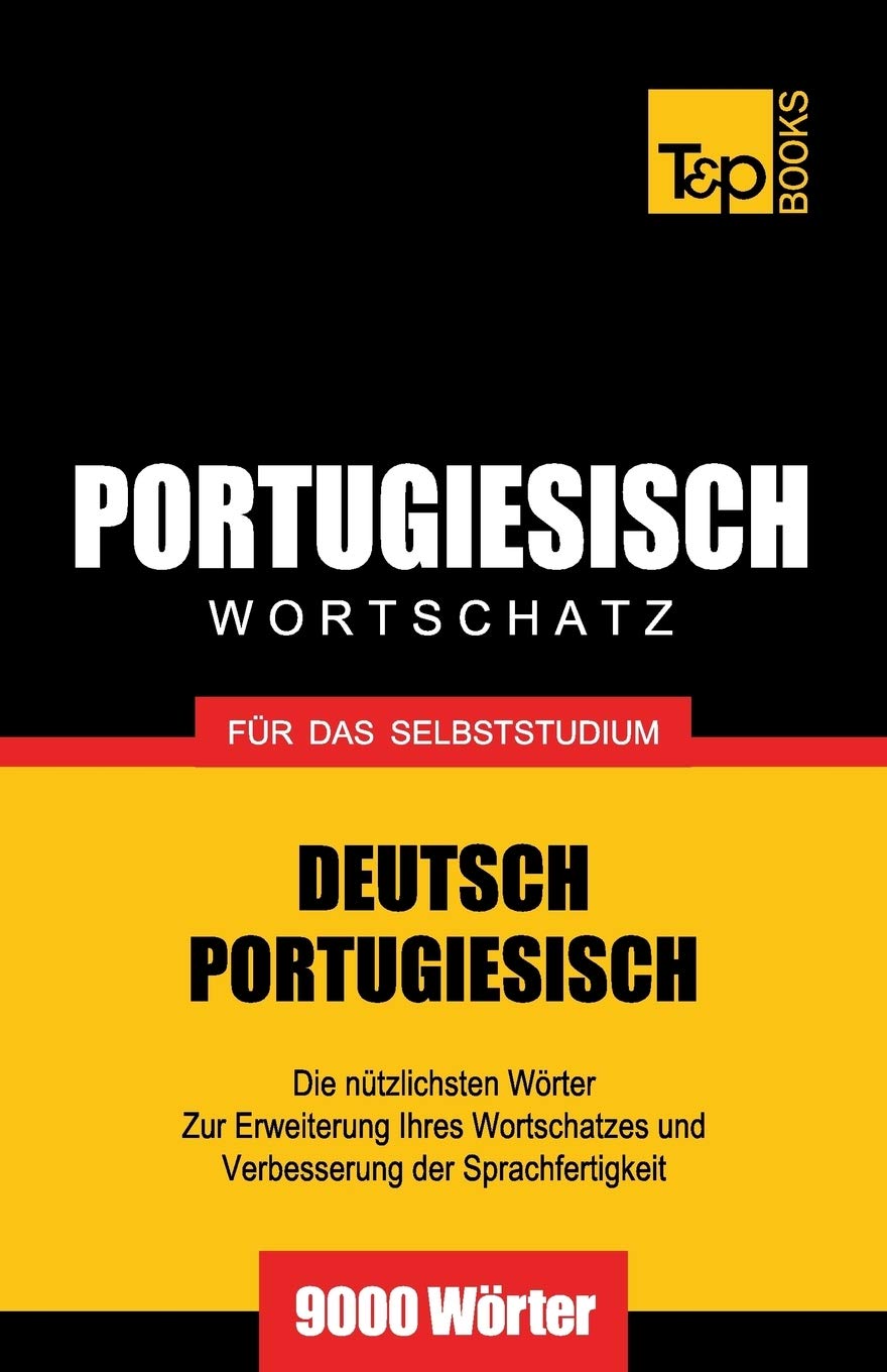 Portugiesischer Wortschatz für das Selbststudium - 9000 Wörter (German Collection, Band 222) General education