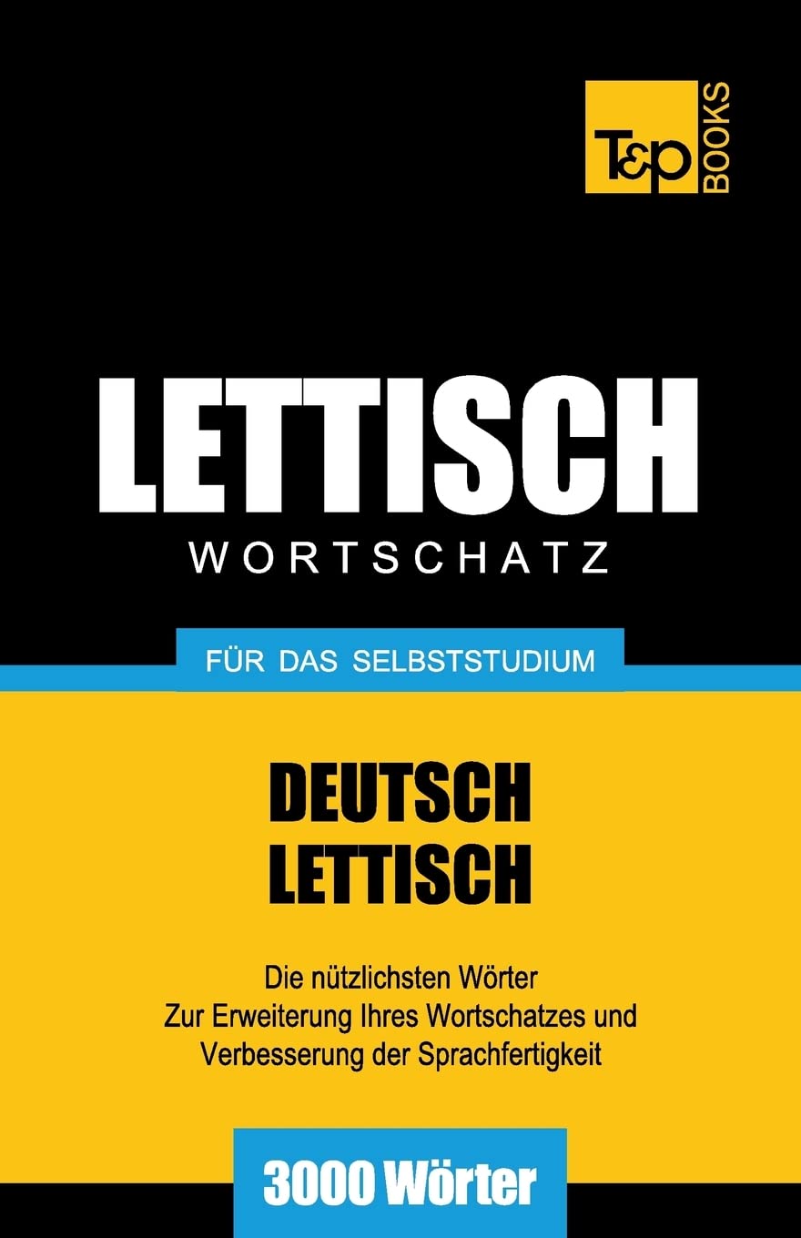 Lettischer Wortschatz für das Selbststudium - 3000 Wörter (German Collection, Band 173) General education