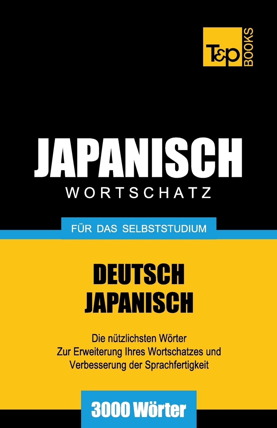 Japanischer Wortschatz für das Selbststudium - 3000 Wörter (German Collection, Band 148) Foreign Languages ​​& Dictionaries