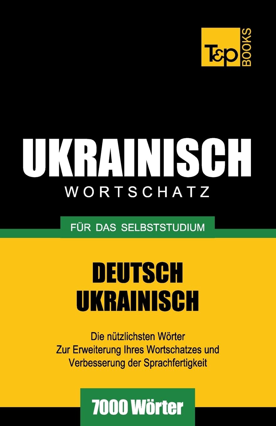 Ukrainischer Wortschatz für das Selbststudium - 7000 Wörter (German Collection, Band 296) General education