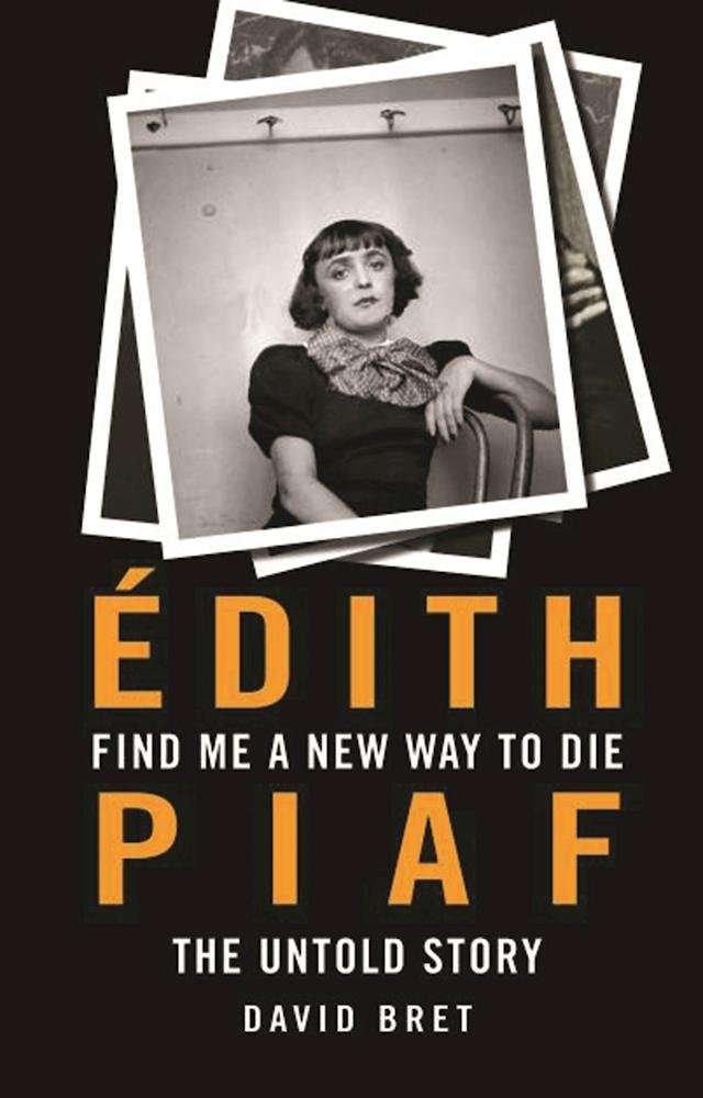 Find Me a New Way to Die: Édith Piaf's Untold Story: Edith Piaf - The Untold Story Pop culture