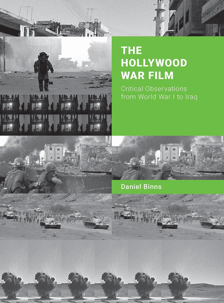 The Hollywood War Film: Critical Observations from World War I to Iraq book
