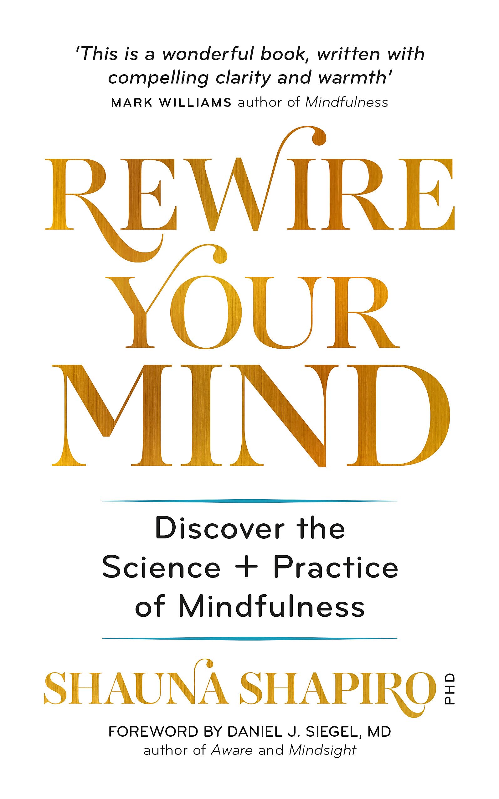 Rewire Your Mind: Discover the science and practice of mindfulness Business, Finance & Career