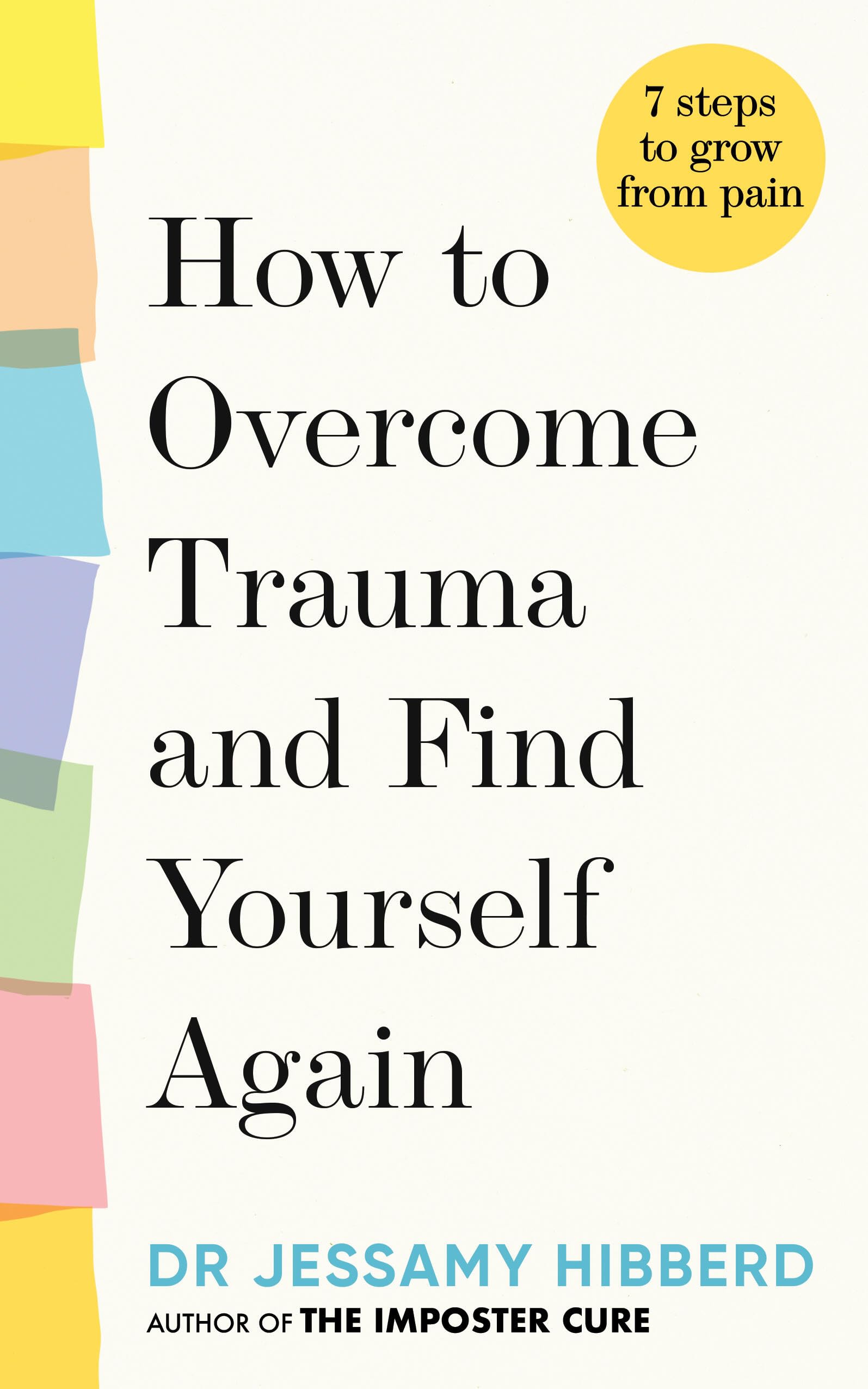 How to Overcome Trauma and Find Yourself Again: Seven Steps to Grow from Pain Medicine