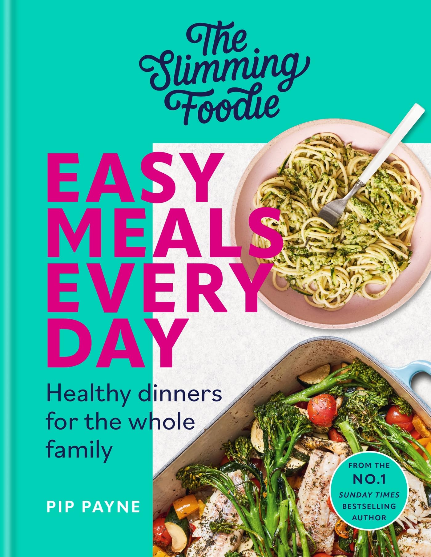 The Slimming Foodie Easy Meals Every Day: Healthy dinners for the whole family book