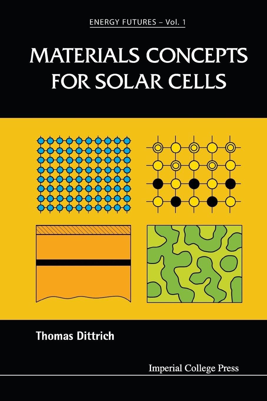 Materials Concepts For Solar Cells (Energy Futures, Band 1) Business & Technology