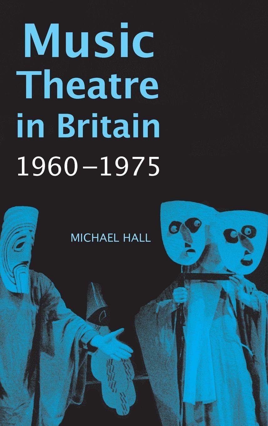 Music Theatre in Britain, 1960-1975 Arts & Music