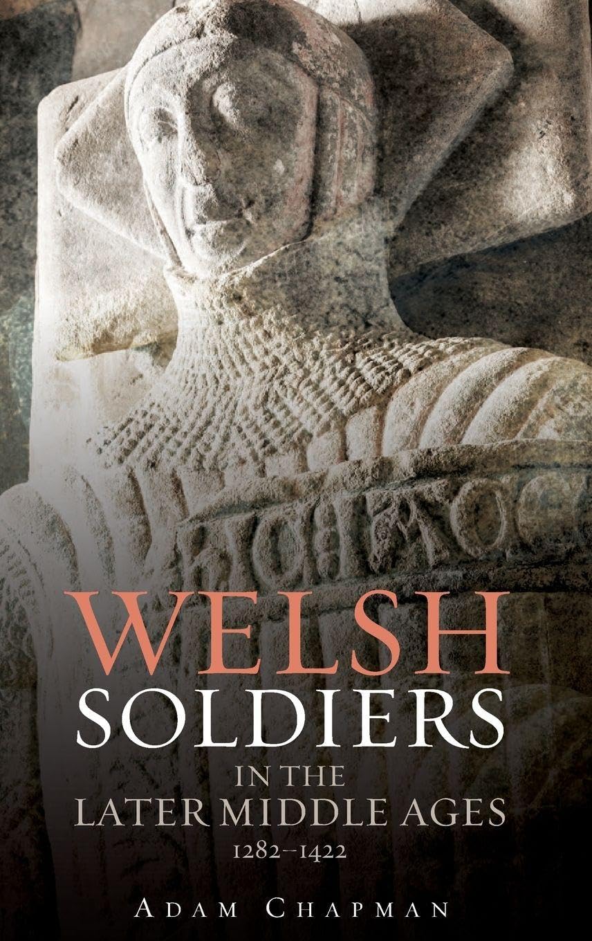 Welsh Soldiers in the Later Middle Ages, 1282-1422 Film, Art & Culture