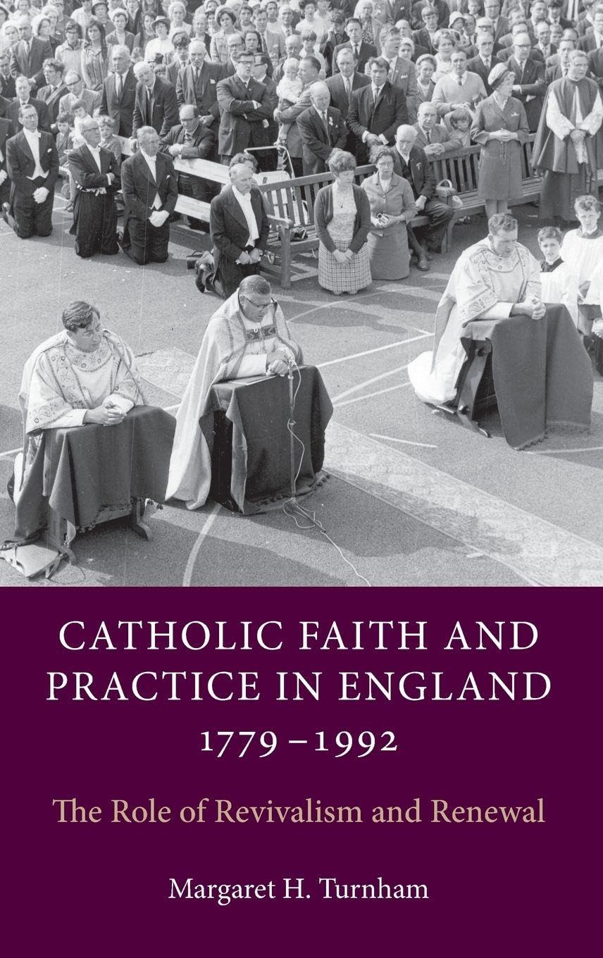 Catholic Faith and Practice in England, 1779-1992 Politics & History