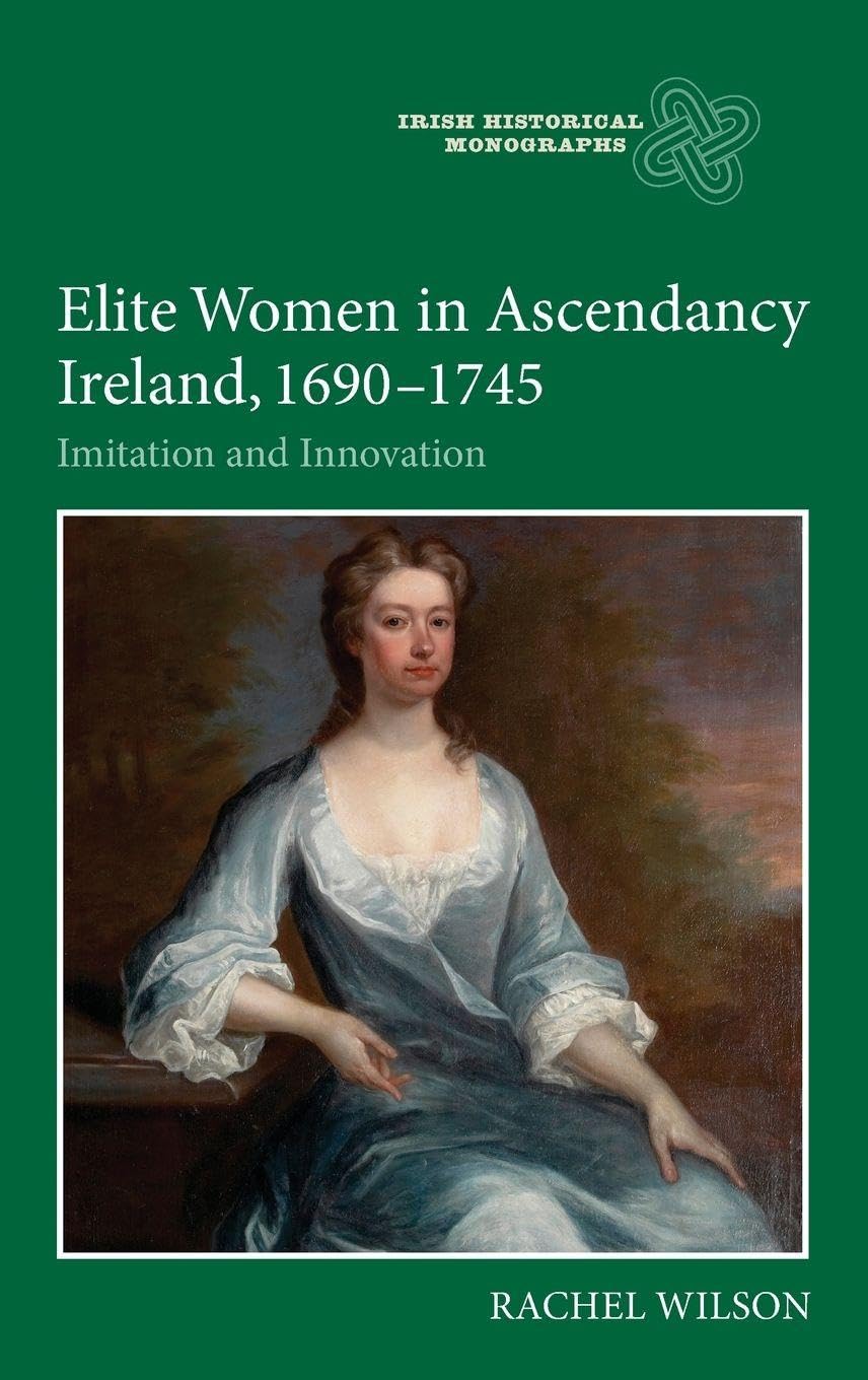 Elite Women in Ascendancy Ireland, 1690-1745 Books
