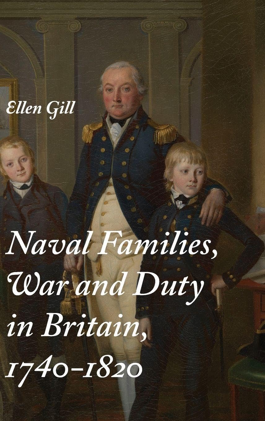 Naval Families, War and Duty in Britain, 1740-1820 Politics & History