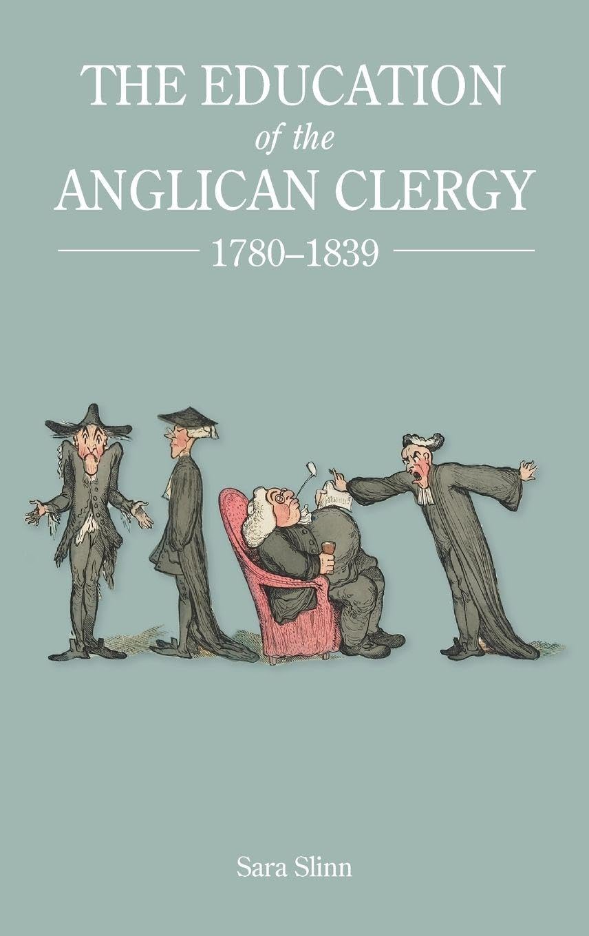 Education of the Anglican Clergy, 1780-1839 Politics & History