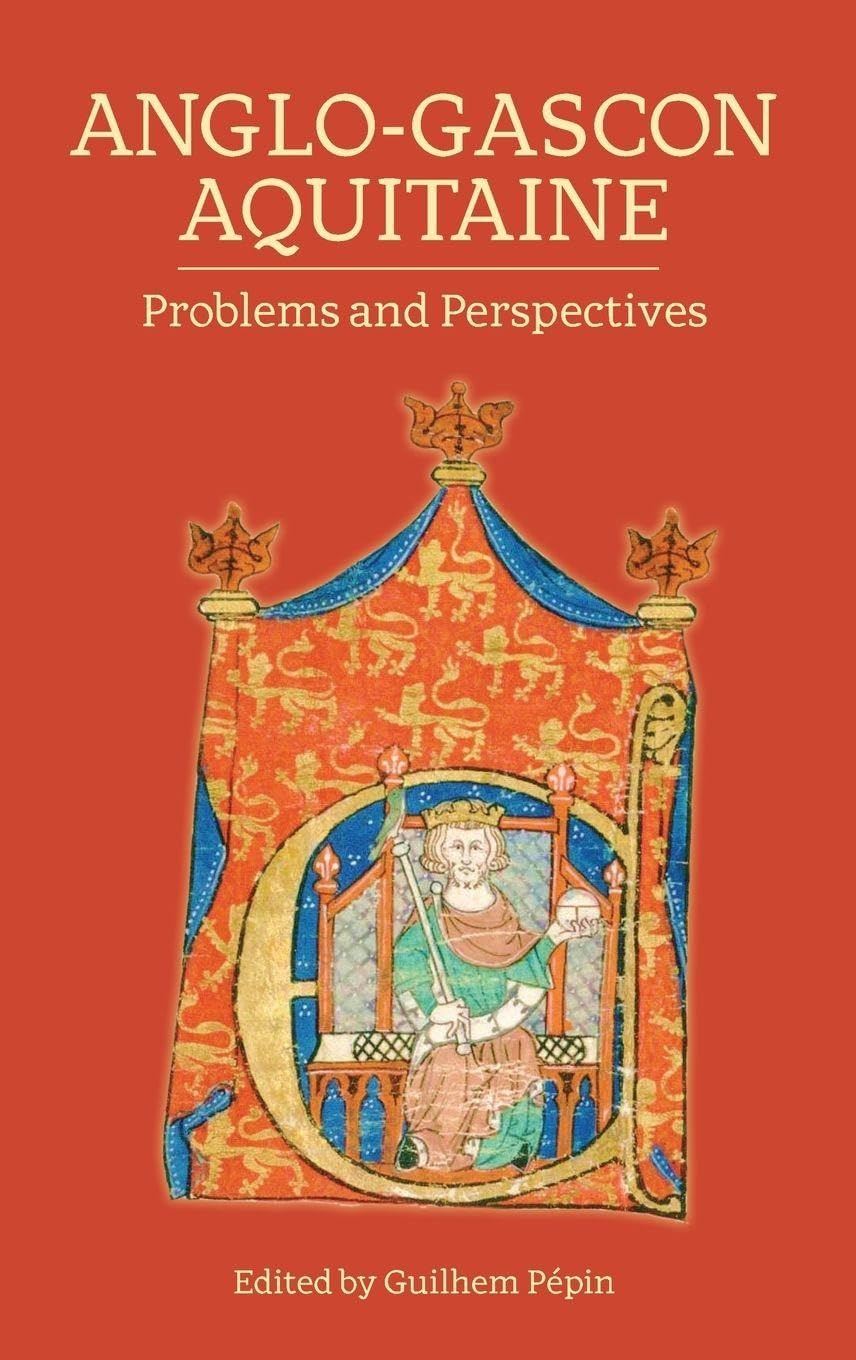 Anglo-Gascon Aquitaine Politics & History