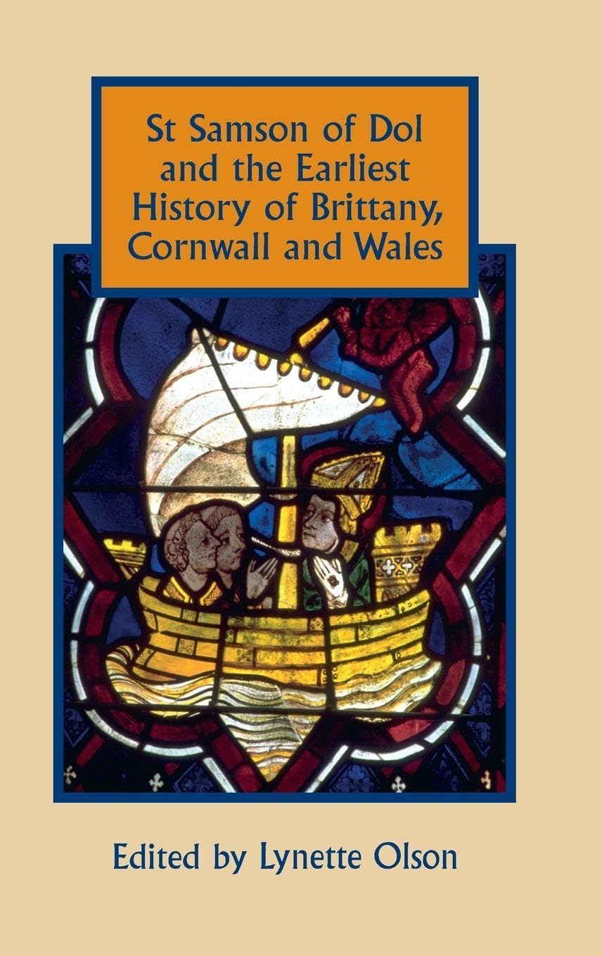 St Samson of Dol and the Earliest History of Brittany, Cornwall and Wales Contemporary literature