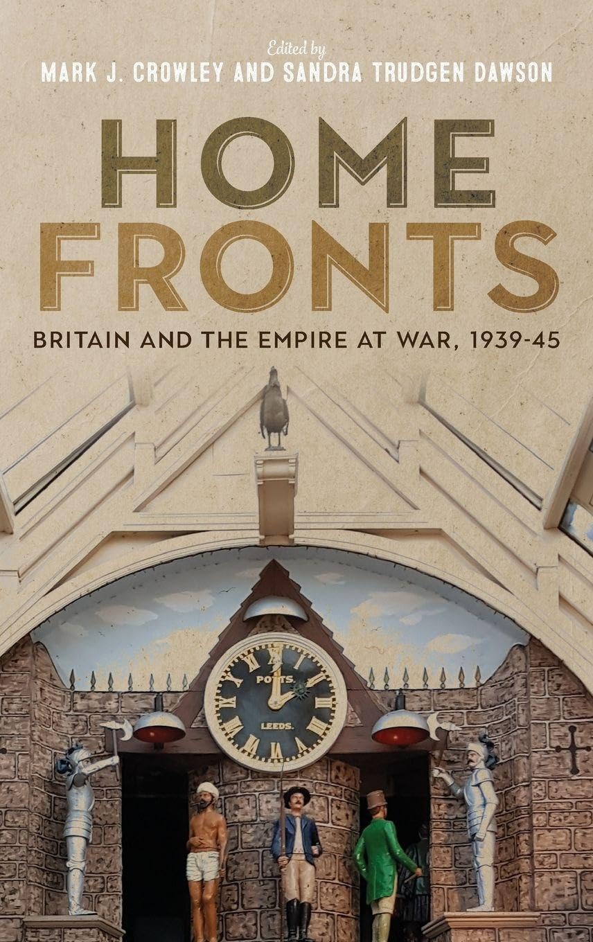Home Fronts - Britain and the Empire at War, 1939-45 Film, Art & Culture