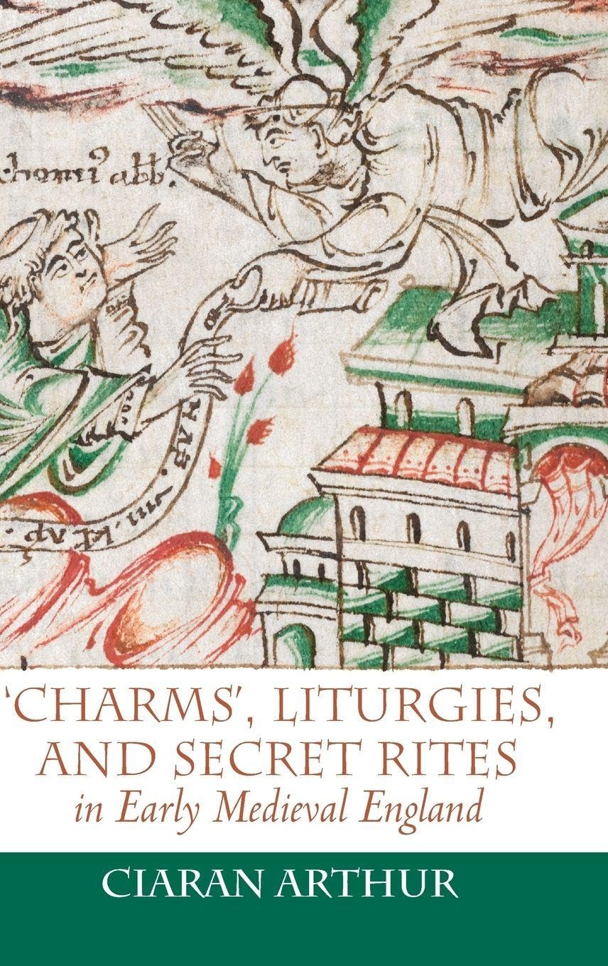 `charms', Liturgies, and Secret Rites in Early Medieval England Philosophy