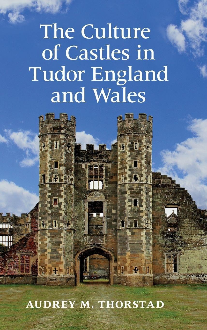 Culture of Castles in Tudor England and Wales Social Sciences