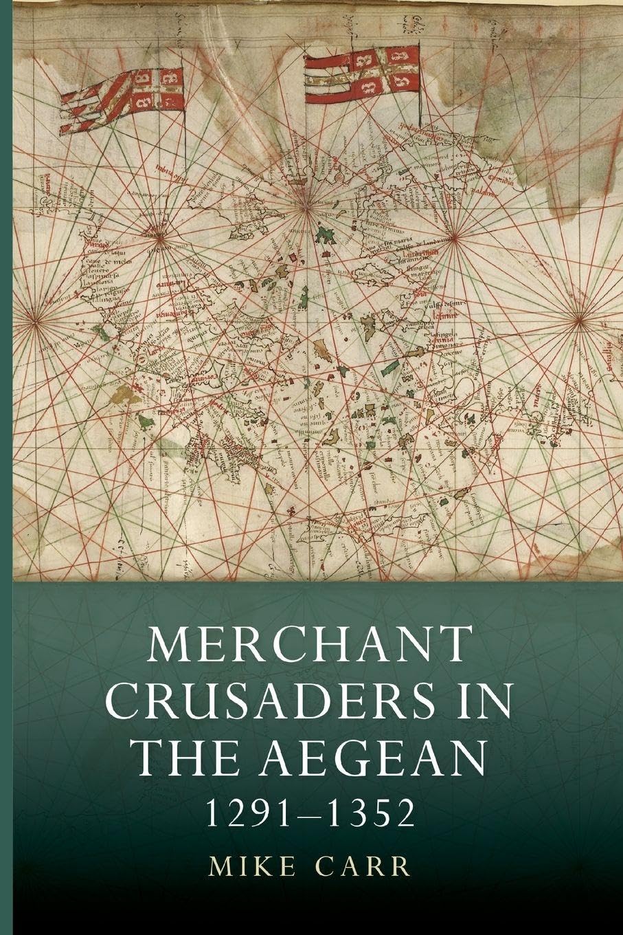 Merchant Crusaders in the Aegean, 1291-1352 Social Sciences