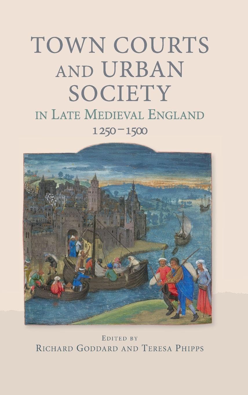 Town Courts and Urban Society in Late Medieval England, 1250-1500 Social Sciences