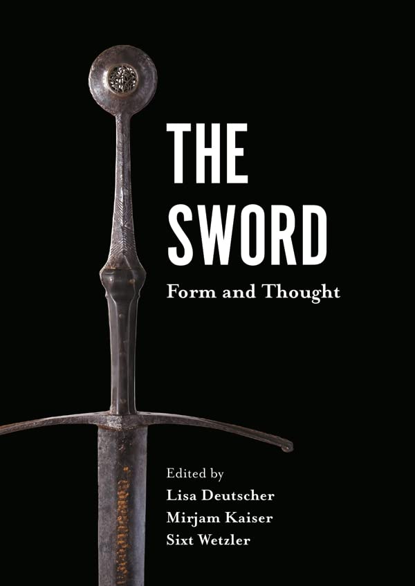The Sword - Form and Thought: Form and Thought: Proceedings of the second Sword Conference 19/20 November 2015 Deutsches Klingenmuseum Solingen (Armour and Weapons, Band 9) Social Sciences