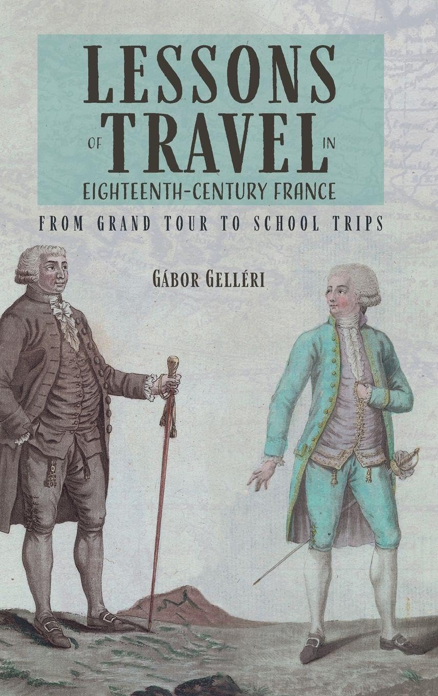 Lessons of Travel in Eighteenth-Century France Politics & History