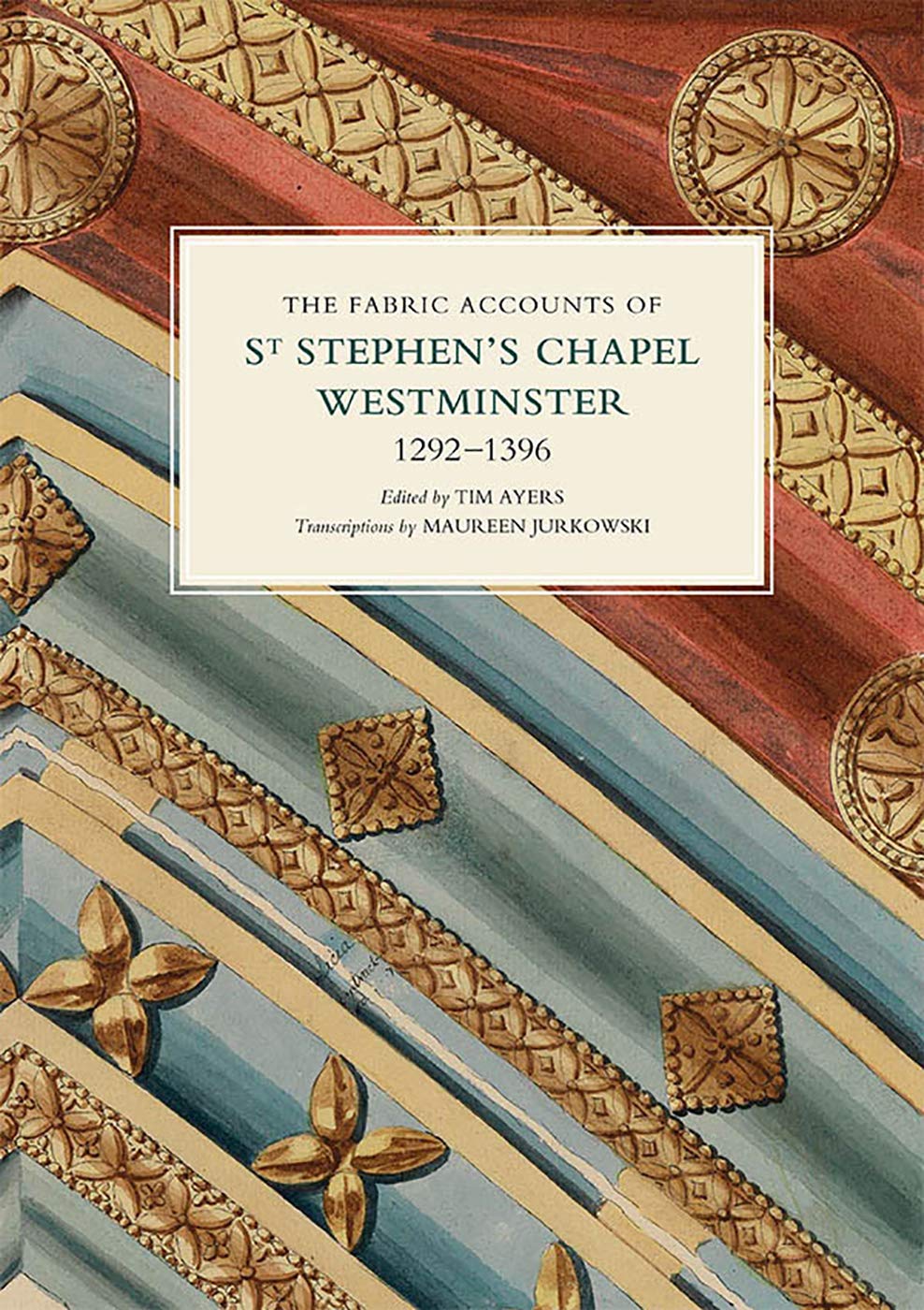 The Fabric Accounts of St Stephen`s Chapel, Westminster, 1292-1396 Architecture