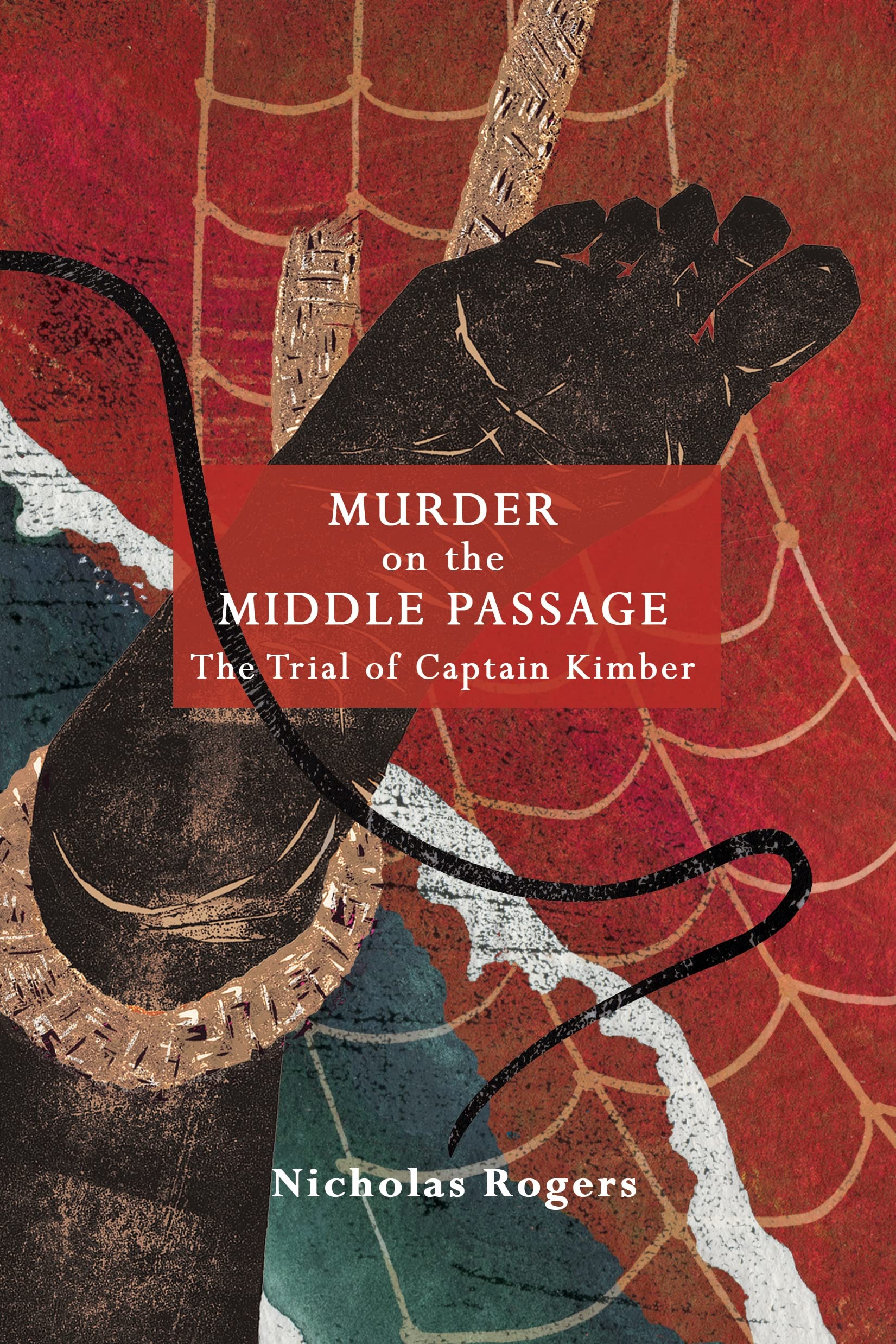 Murder on the Middle Passage: The Trial of Captain Kimber Law