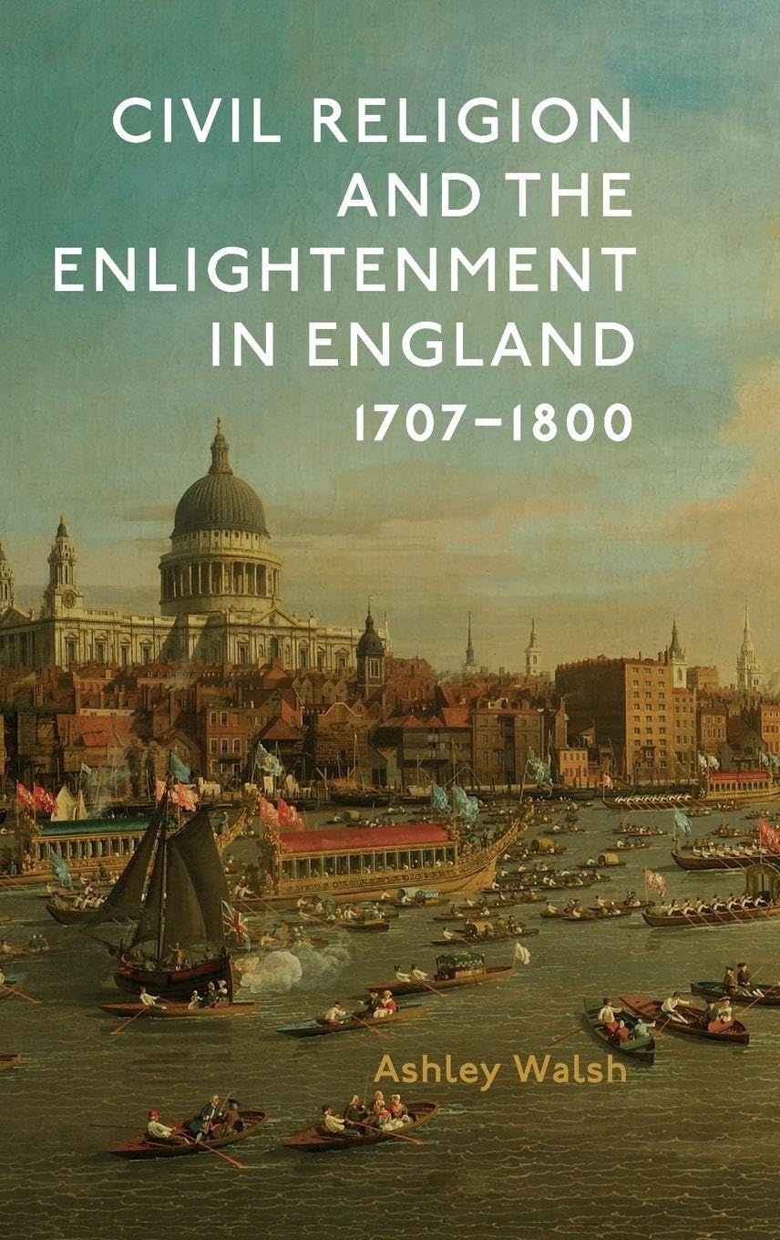 Civil Religion and the Enlightenment in England, 1707-1800 Social Sciences