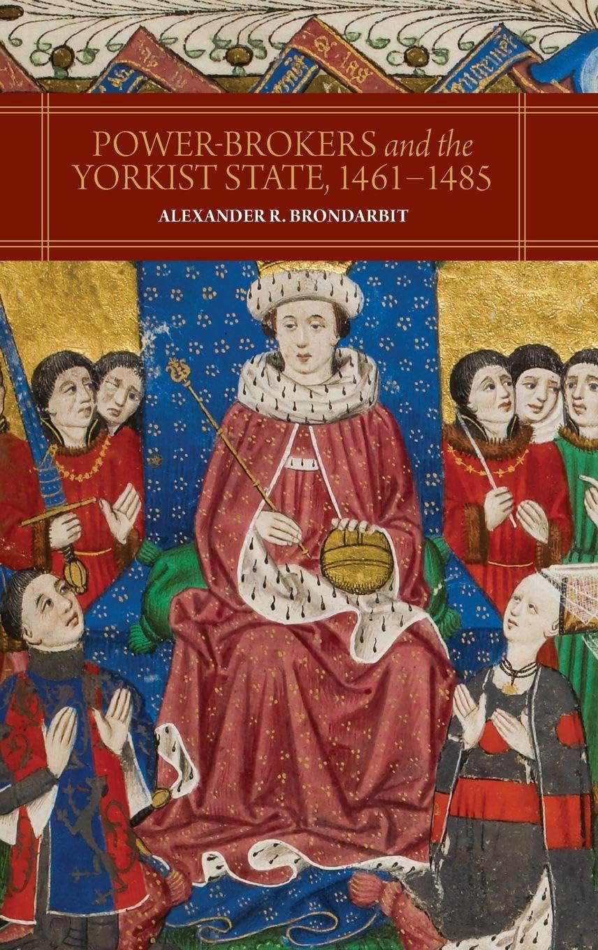 Power-Brokers and the Yorkist State, 1461-1485 Social Sciences