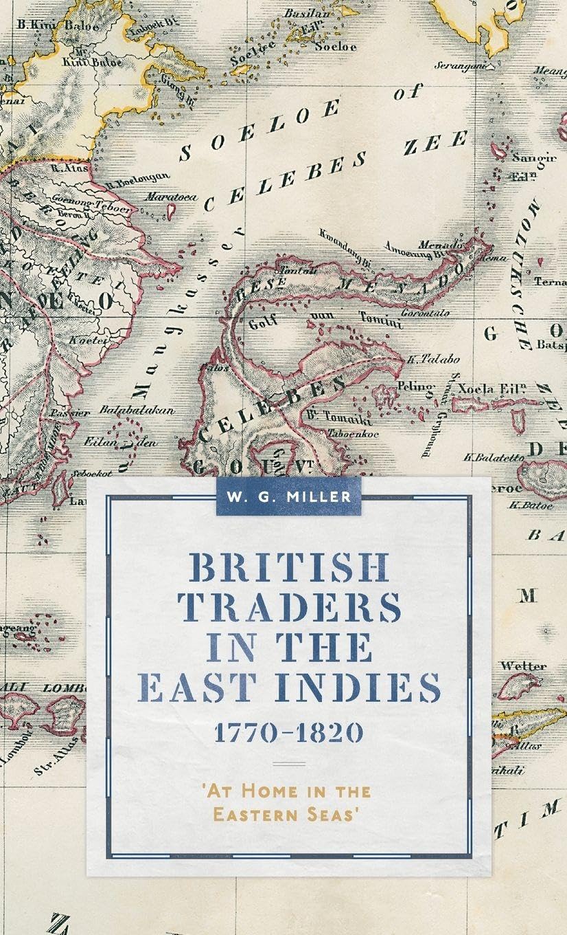 British Traders in the East Indies, 1770-1820 Business, Finance & Career
