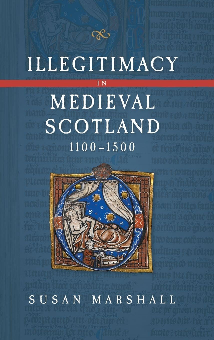 Illegitimacy in Medieval Scotland, 1100-1500 Law