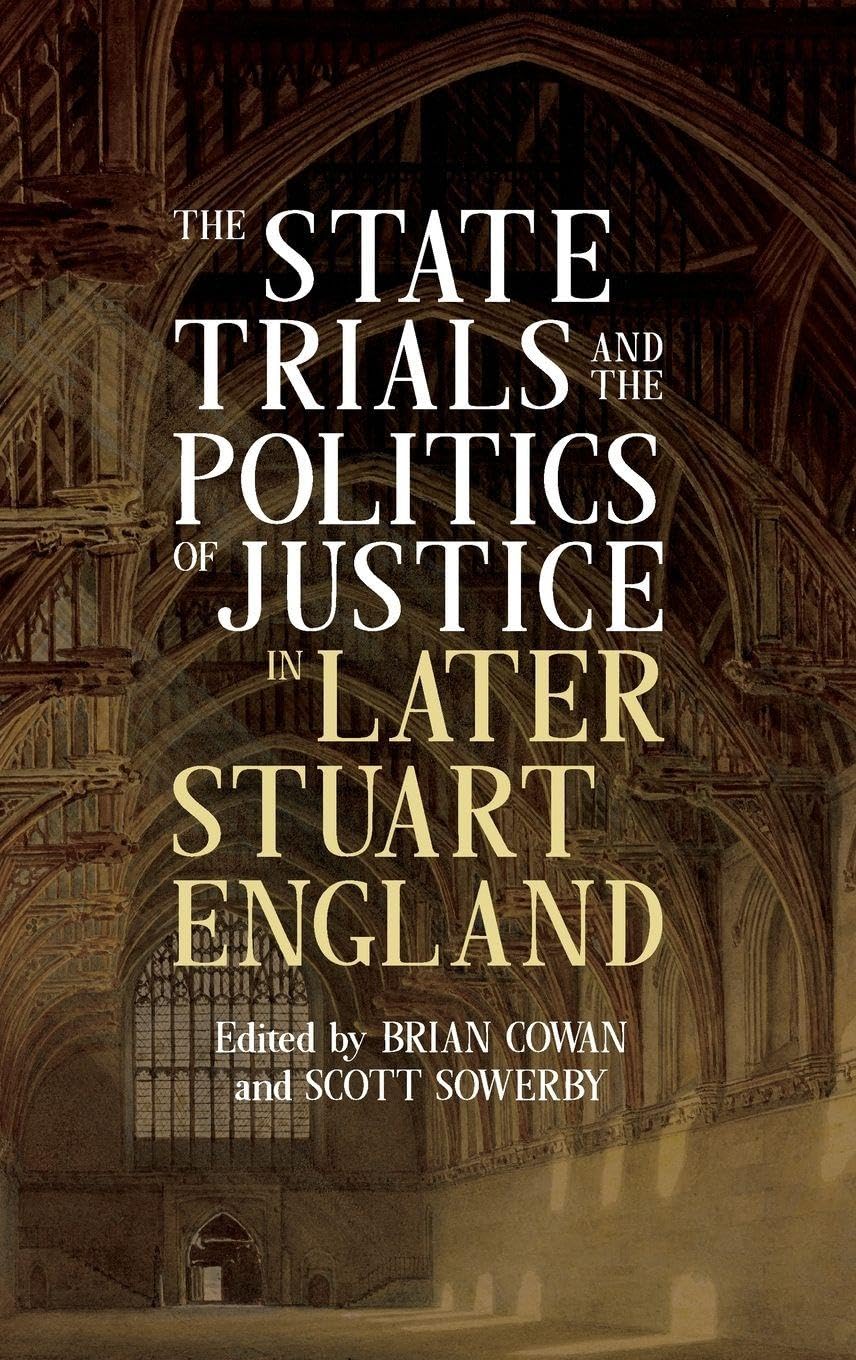State Trials and the Politics of Justice in Later Stuart England Law