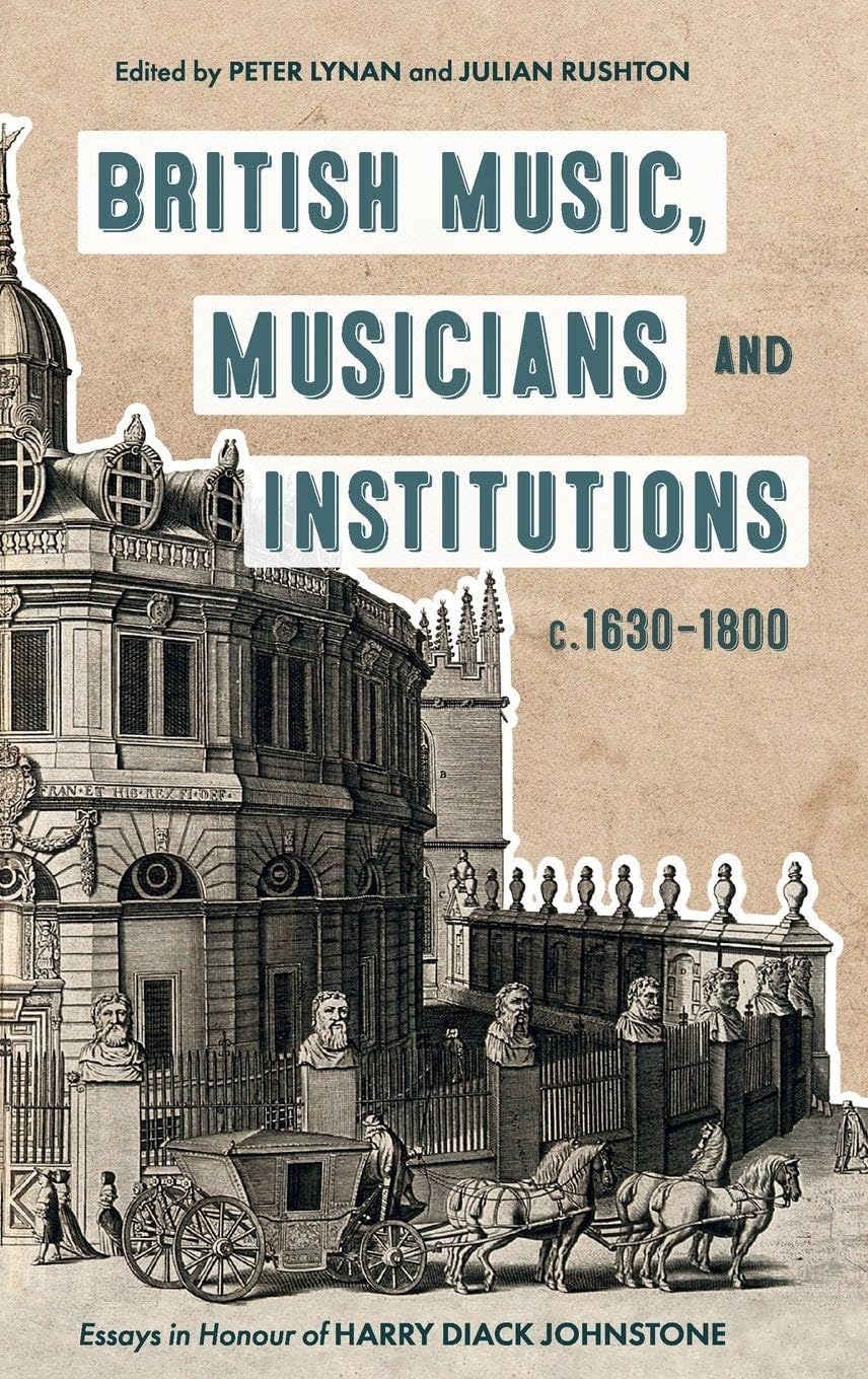 British Music, Musicians and Institutions, C. 1630-1800 Arts & Music