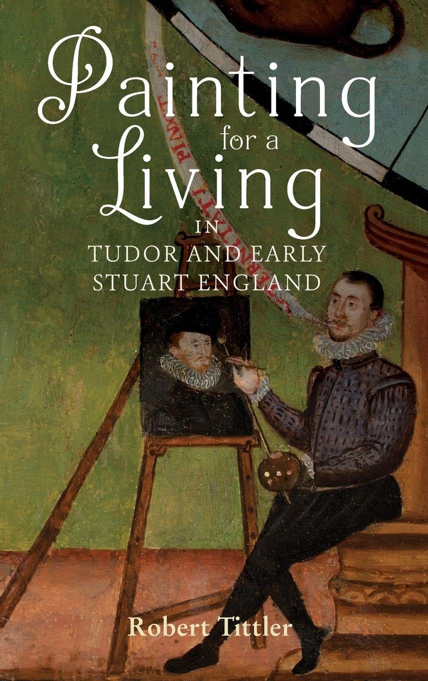 Painting for a Living in Tudor and Early Stuart England Social Sciences
