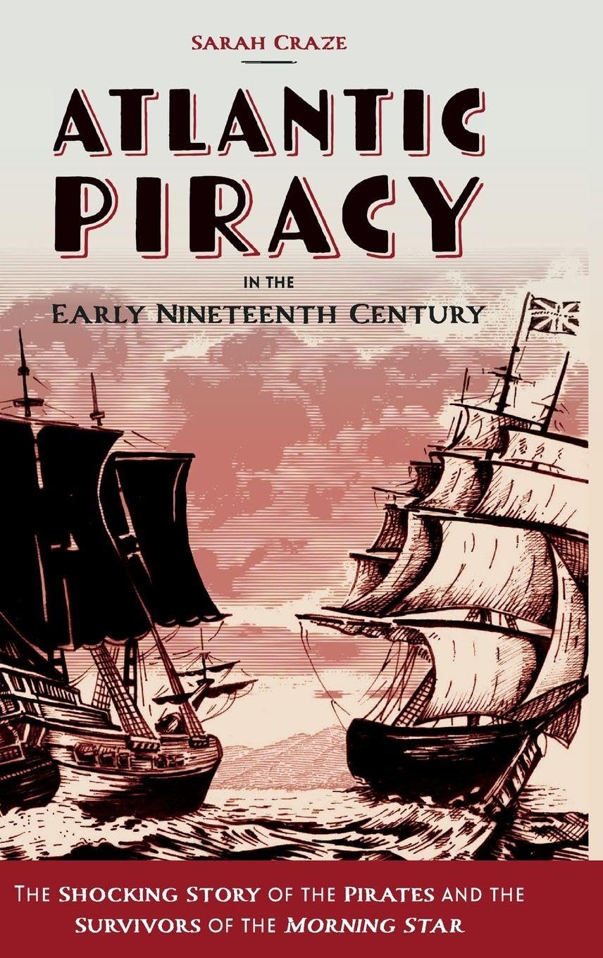 Atlantic Piracy in the Early Nineteenth Century Politics & Society