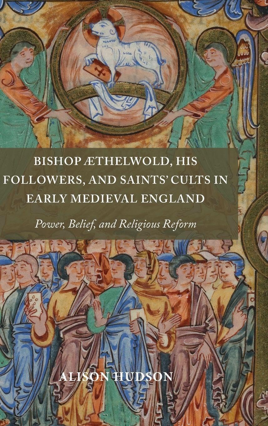 Bishop ÆThelwold, His Followers, and Saints' Cults in Early Medieval England Social Sciences