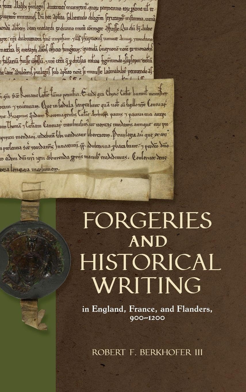 Forgeries and Historical Writing in England, France, and Flanders, 900-1200 Social Sciences