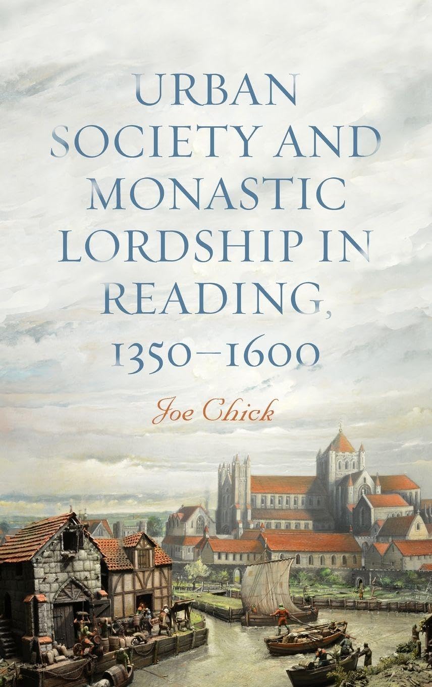Urban Society and Monastic Lordship in Reading, 1350-1600 Social Sciences