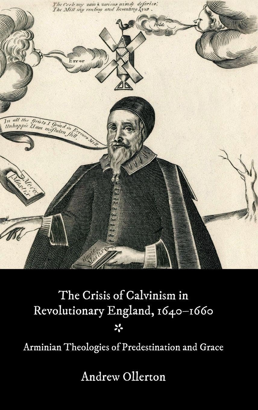Crisis of Calvinism in Revolutionary England, 1640-1660 Philosophy
