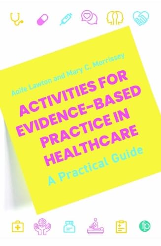 Activities for Evidence-Based Practice in Healthcare: A Practical Guide Medicine