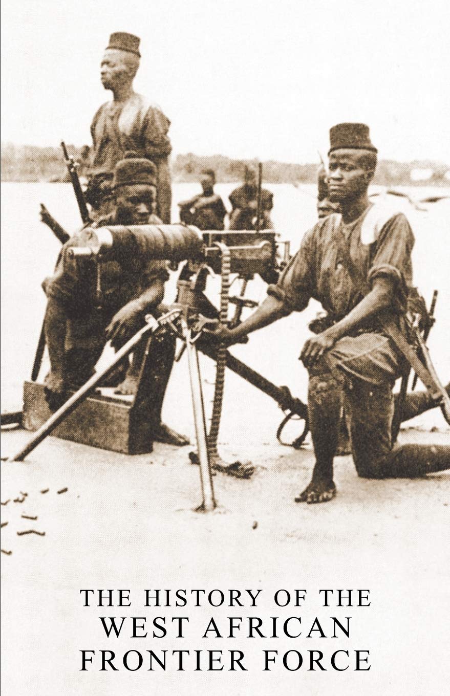 THE HISTORY OF THE WEST AFRICAN FRONTIER FORCE Politics & History