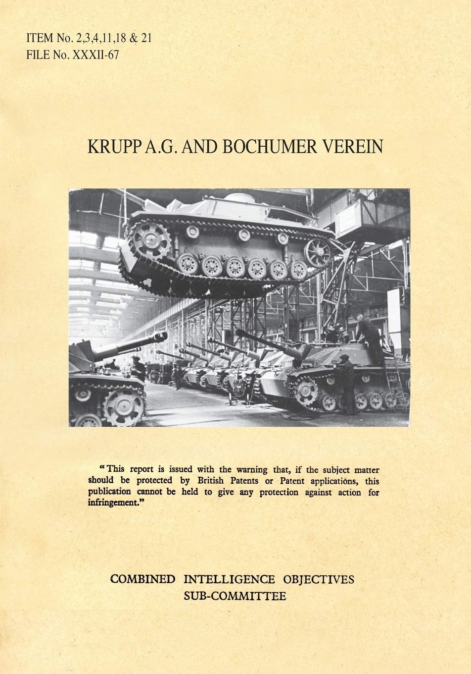 KRUPP AG & BOCHUMER VEREIN: CIOS Items 2, 3, 4, 11, 18, and 21 Artillery and Weapons, Bombs and Fuzes, Rockets and Rocket Fuels, Torpedoes, Armoured Fighting Vehicles, Metallurgy. Social Sciences