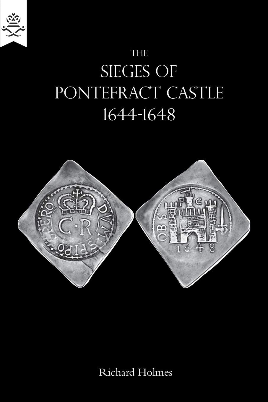 THE SIEGES OF PONTEFRACT CASTLE 1644-1648 Politics & History