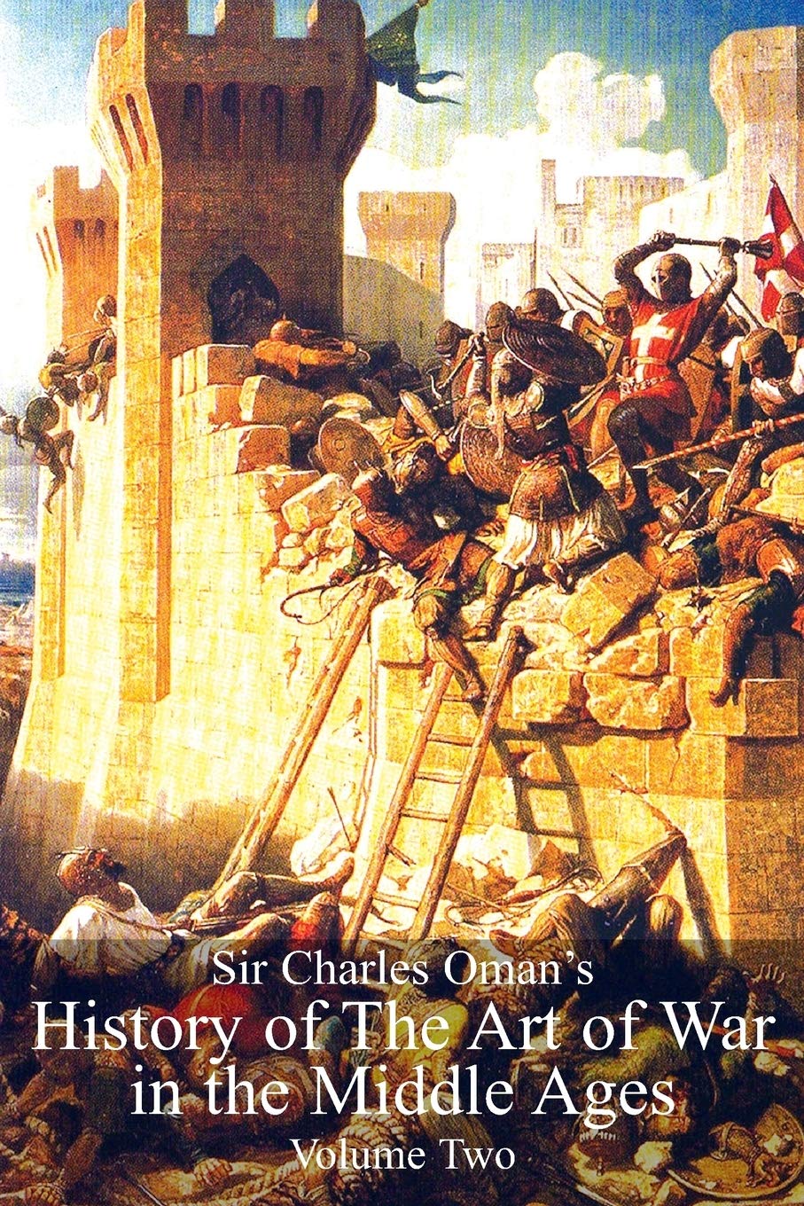 Sir Charles Oman's History Of The Art of War in the Middle Ages Volume 2 Computer Science