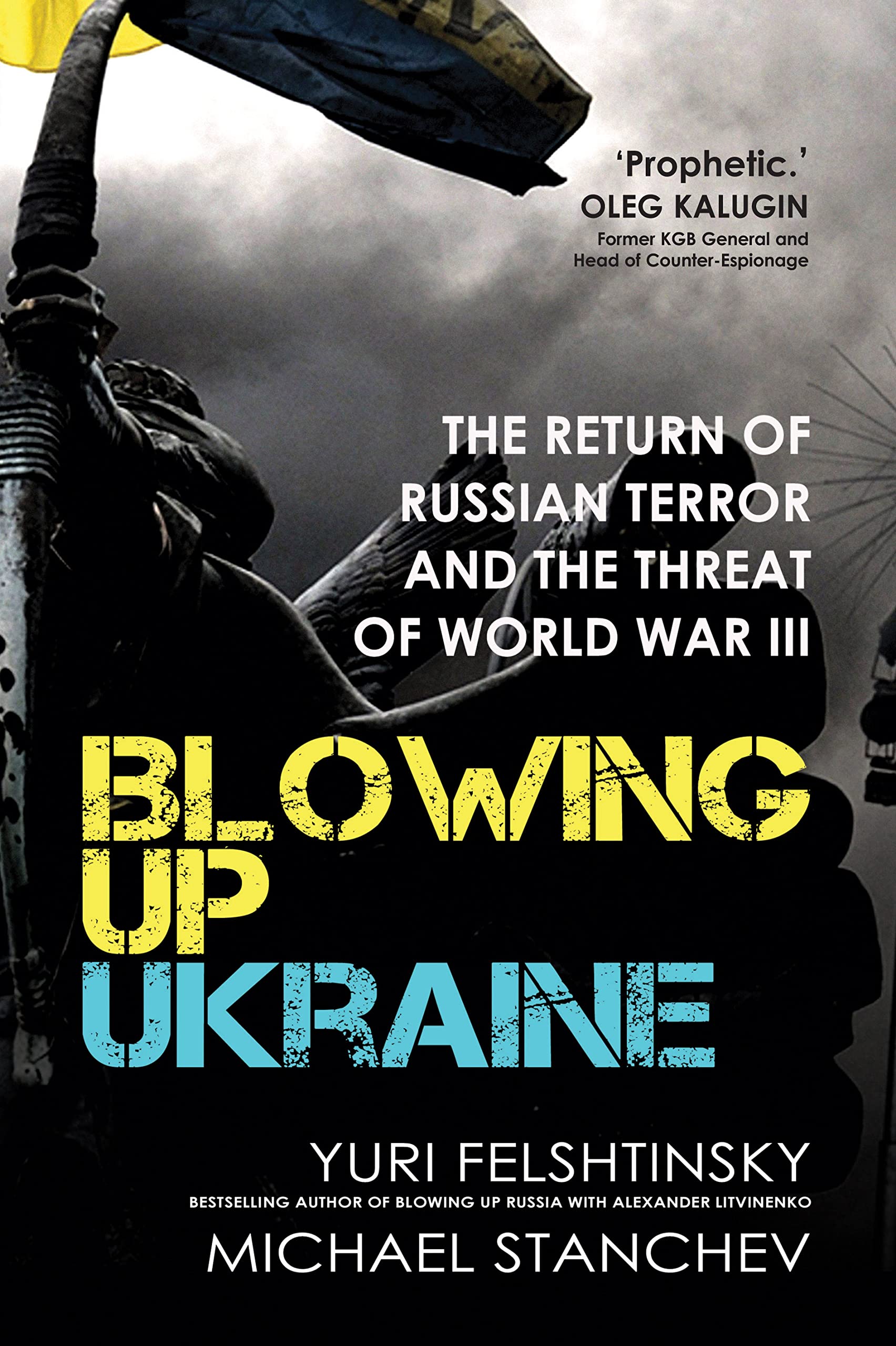Blowing Up Ukraine: The Return of Russian Terror and the Threat of World War III book