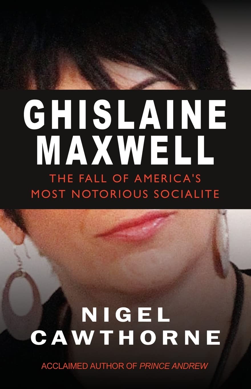 Ghislaine Maxwell: Epstein and the Fall of America's Most Notorious Socialite Law