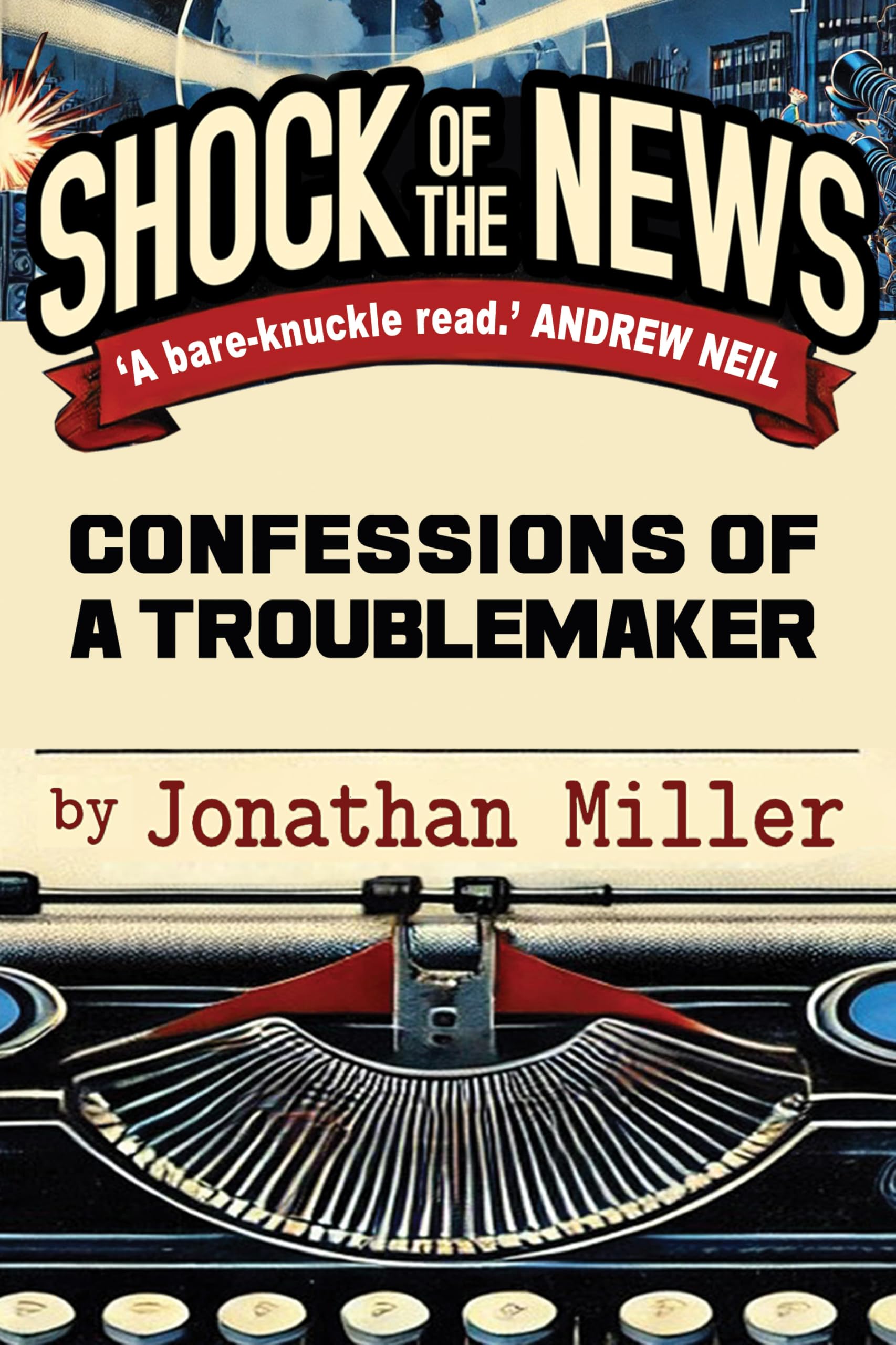Shock of the News: Confessions of a Murdoch Troublemaker Media & Communication