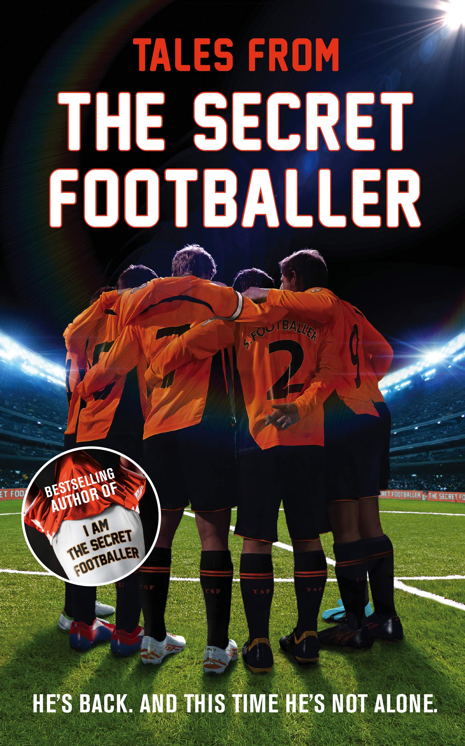 Tales from the Secret Footballer: He's Back and This Time He's Not Alone Sports